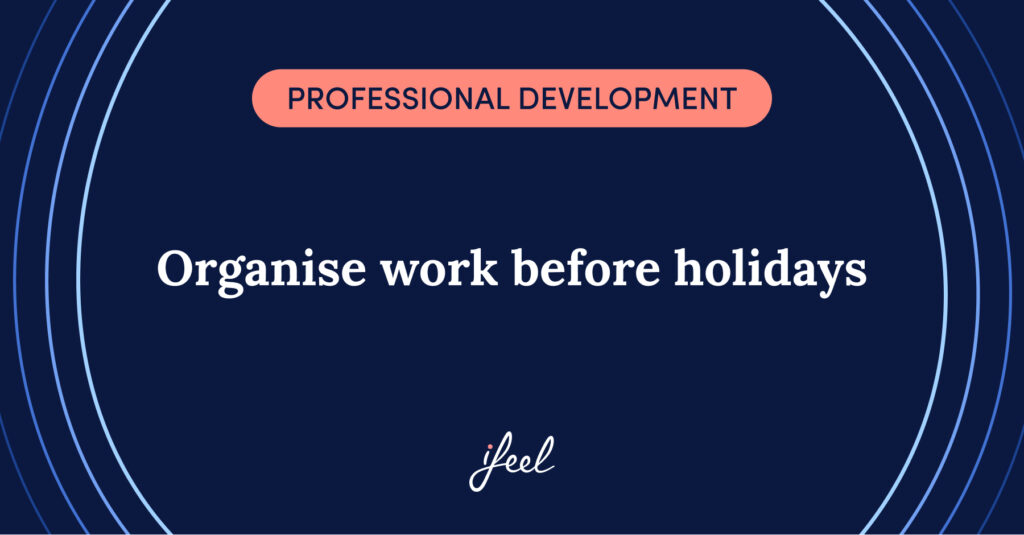 organise work before holidays