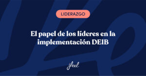 El papel de los líderes en la implementación DEIB