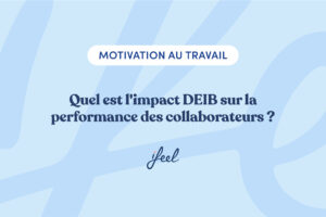 Quel est l'impact de la DEIB sur la performance des collaborateurs ?
